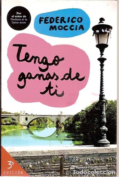 Libri di seconda mano: TENGO GANAS DE TI FEDERICO MOCCIA 3&ordf; EDICION PLANETA INTERNACIONAL