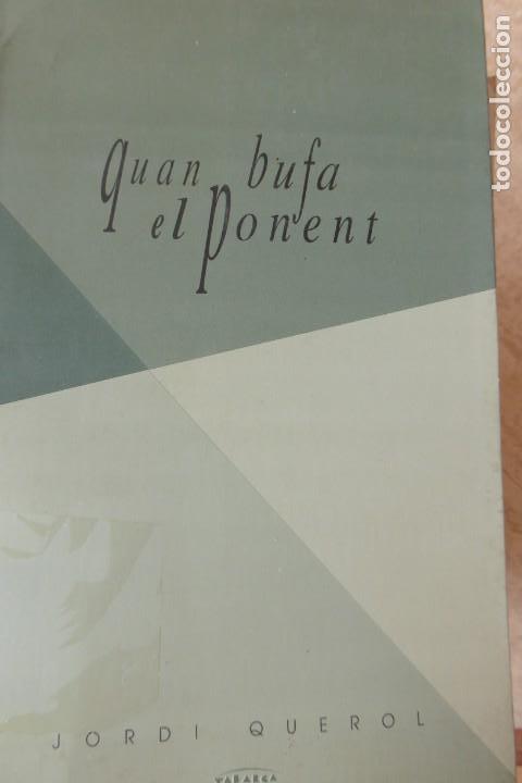 Libros de segunda mano: QUAN BUFA EL PONENT.. JORDI QUEROL. - Foto 1