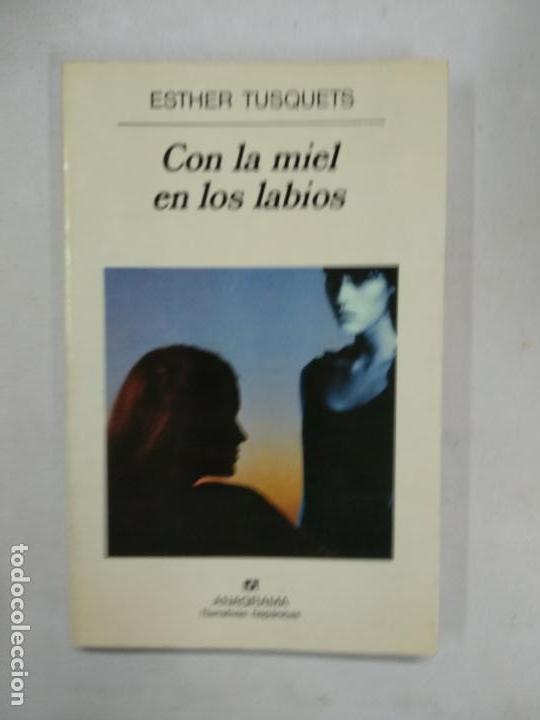 Libros de segunda mano: CON LA MIEL EN LOS LABIOS - TUSQUETS, ESTHER - Foto 1