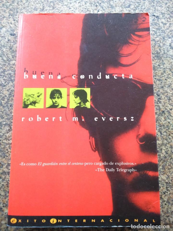 Libros de segunda mano: BUENA CONDUCTA -- ROBERT M. EVERSZ -- EDICIONES B 1996 -- - Foto 1