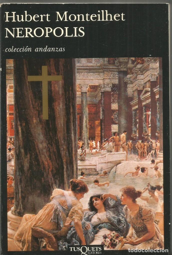 Libros de segunda mano: HUBERT MONTEILHET. NEROPOLIS. TUSQUETS ANDANZAS - Foto 1