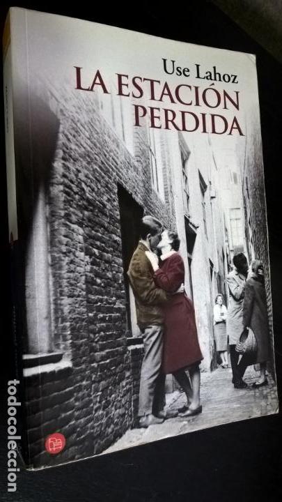 Libros de segunda mano: LA ESTACION PERDIDA. USE LAHOZ. - Foto 1