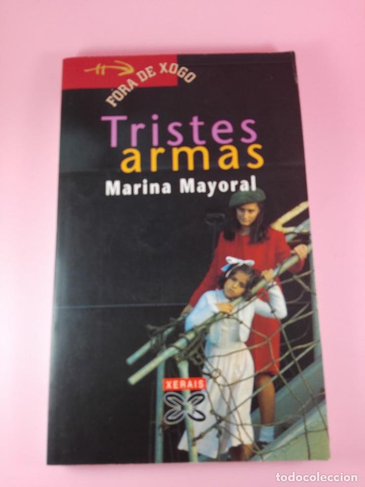 Second hand books: LIBRO- TRISTES ARMAS-MARINA MAYORAL-XERAIS-FORA DE XOGO-GALLEGO-BUEN ESTADO-VER FOTOS