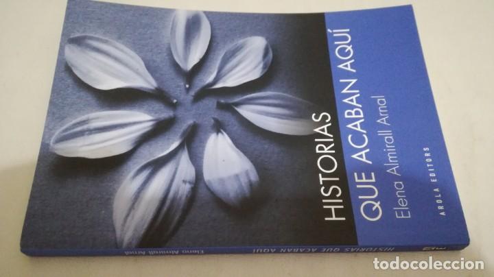 Gebrauchte B&uuml;cher: HISTORIAS QUE ACABAN AQU&Iacute;	 / 	ELENA ALMIRALL ARNAL	 / 	AROLA EDITORS	 / 	NUEVO