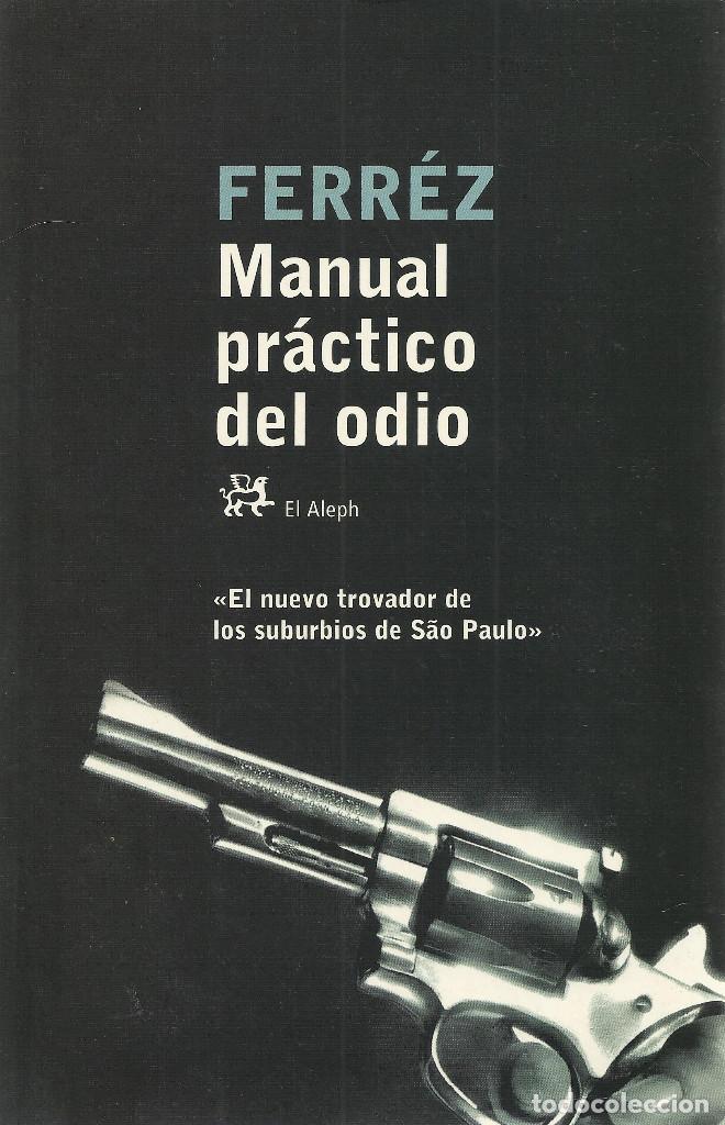 Libros de segunda mano: Ferr&eacute;z-Manual Pr&aacute;ctico del Odio.El Aleph Editores.2006.