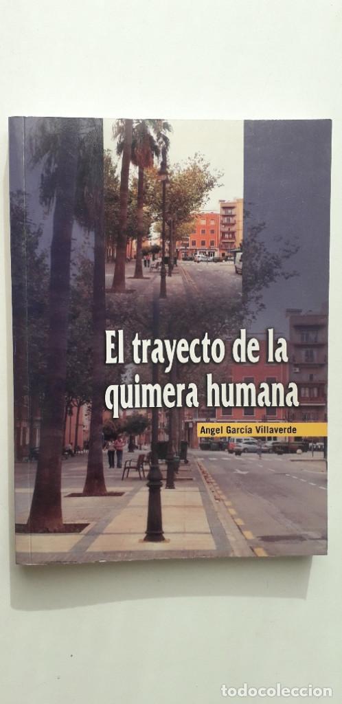 Libri di seconda mano: El trayecto de la quimera humana - &Aacute;ngel Garc&iacute;a Villaverde (Dedicado por el autor)