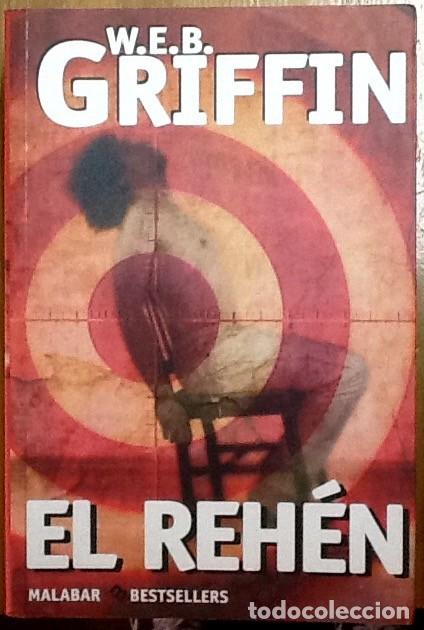 Libros de segunda mano: El reh&eacute;n. W. E. B. Griffin. 1&ordf; edici&oacute;n Malabar - Foto 1