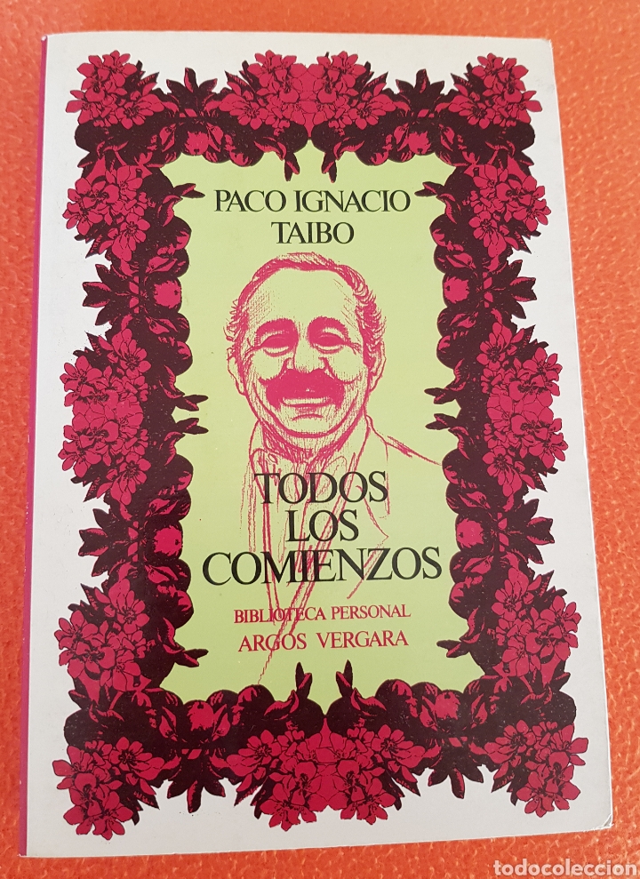 Libros de segunda mano: Todos los comienzos. Paco Ignacio Taibo (Primera edici&oacute;n) - Foto 1