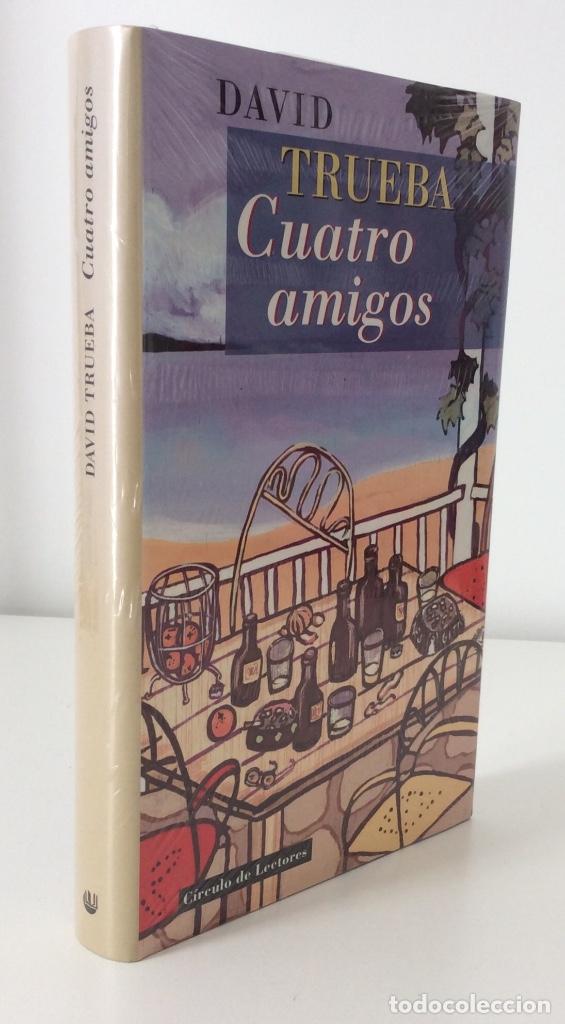 Libros de segunda mano: CUATRO AMIGOS. DAVID TRUEBA. CIRCULO DE LECTORES. CON PRECINTO. - Foto 1