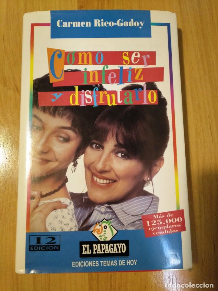 Libros de segunda mano: C&oacute;mo ser infeliz y disfrutarlo-Carmen Rico Godoy-