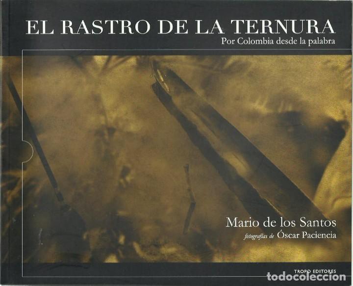 Libros de segunda mano: Mario DE LOS SANTOS: El rastro de la ternura (Por Colombia desde la palabra). Fotos: &Oacute;scar Paciencia
