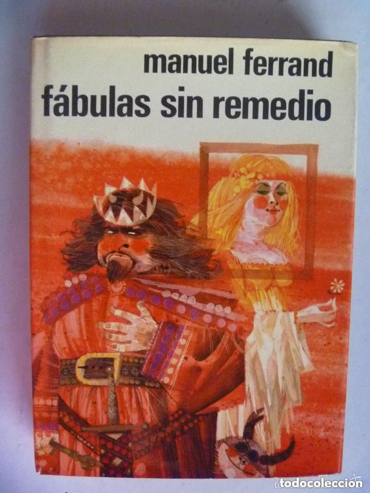Libros de segunda mano: FABULAS SIN REMEDIO , DE MANUEL FERRAND, 1972 . DEDICADO Y FIRMADO POR EL AUTOR