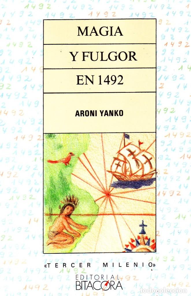 Libros de segunda mano: MAGIA Y FULGOR EN 1492. YANKO,ARONI. NR-520.