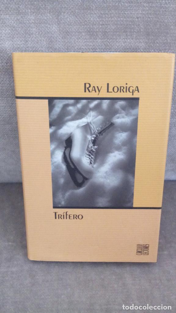 Libros de segunda mano: RAY LORIGA - TR&Iacute;FERO - C&Iacute;RCULO DE LECTORES, 2001 - Foto 1