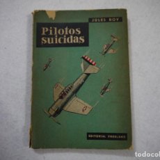 Libros de segunda mano: PILOTOS SUICIDAS - JULES ROY - EDITORIAL FREELAND - 1957. Lote 151112742