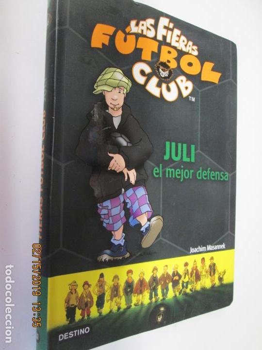 Livres d'occasion: LAS FIERAS F&Uacute;TBOL CLUB- N&ordm; 4- JULI, EL MEJOR DEFENSA- JOACHIM MASANNEK-EDITORIAL DESTINO 2007.
