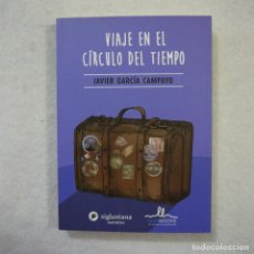 Libros de segunda mano: VIAJE EN EL CÍRCULO DEL TIEMPO - JAVIER GARCÍA CAMPAYO - SIGLANTANA - 2017