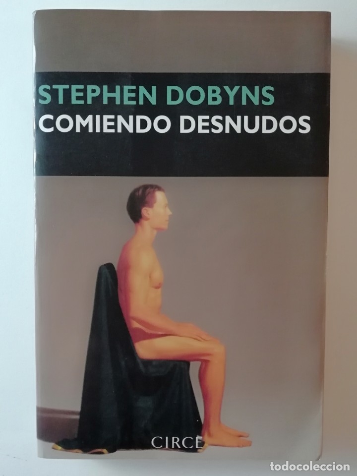 Libros de segunda mano: COMIENDO DESNUDOS - STEPHEN DOBYNS - ED CIRCE 2003 - Foto 1