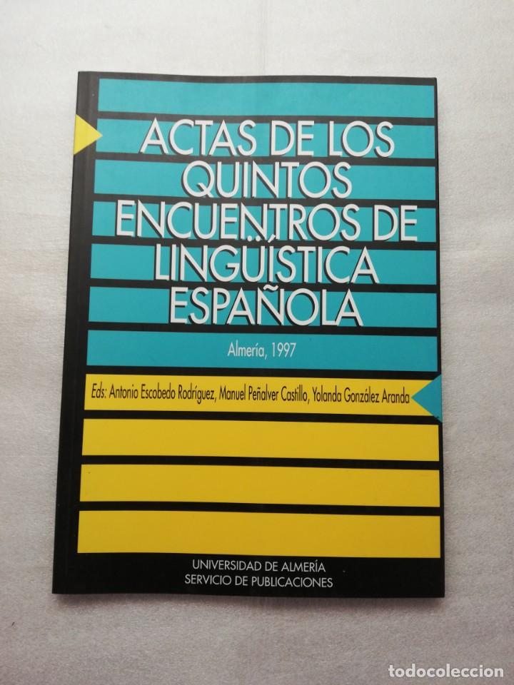 Libros de segunda mano: ACTAS DE LOS QUINTOS ENCUENTROS DE LING&Uuml;ISTICA ESPA&Ntilde;OLA ALMERIA 1997