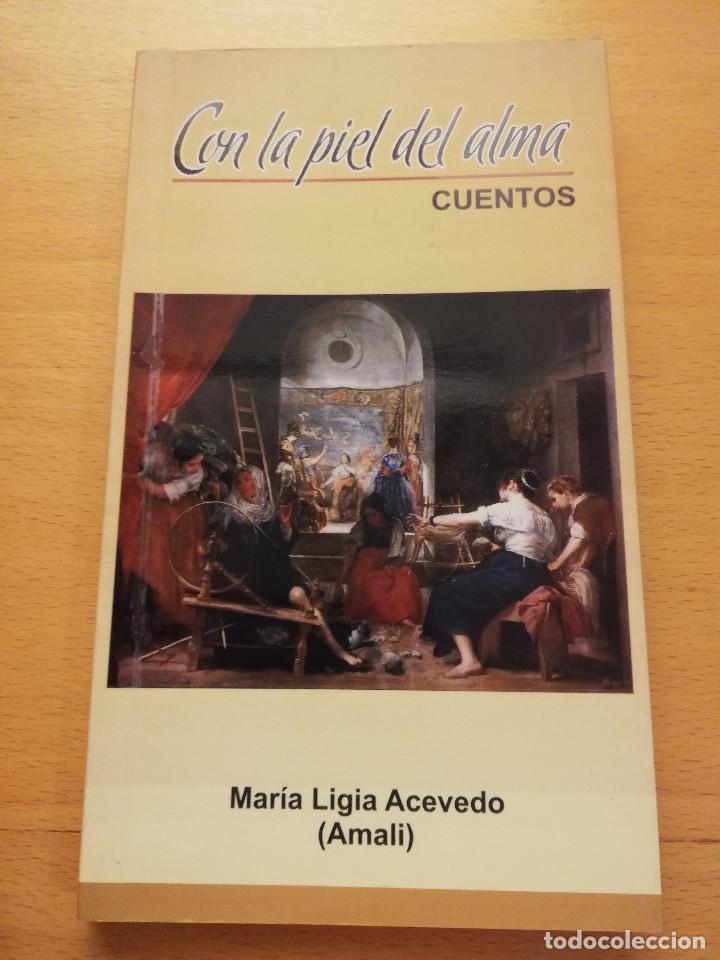 Second hand books: CON LA PIEL DEL ALMA. CUENTOS (MAR&Iacute;A LIGIA ACEVEDO)