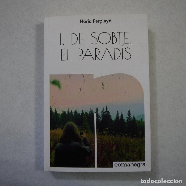Libros de segunda mano: I, DE SOBTE, EL PARAD&Iacute;S - N&Uacute;RIA PERPINY&Agrave; - COMANEGRA - 2018 - Foto 1