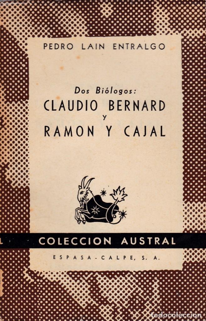 CLAUDIO BERNARD / RAMON Y CAJAL - PEDRO LAÍN ENTRALGO - AUSTRAL Nº 911 / 1949 (Libros de Segunda Mano (posteriores a 1936) - Literatura - Narrativa - Otros)