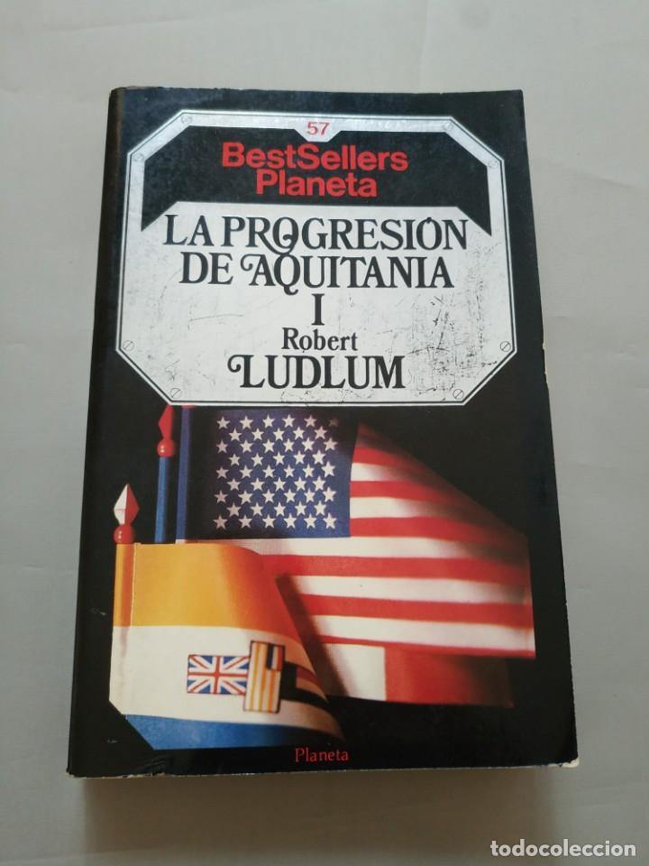 Libros de segunda mano: LA PROGRESION DE AQUITANIA I.- ROBERT LUDLUM - Foto 1