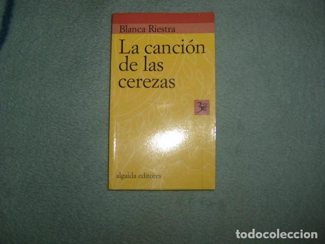 Libros de segunda mano: LA CANCION DE LAS CEREZAS , BLANCA RIESTRA