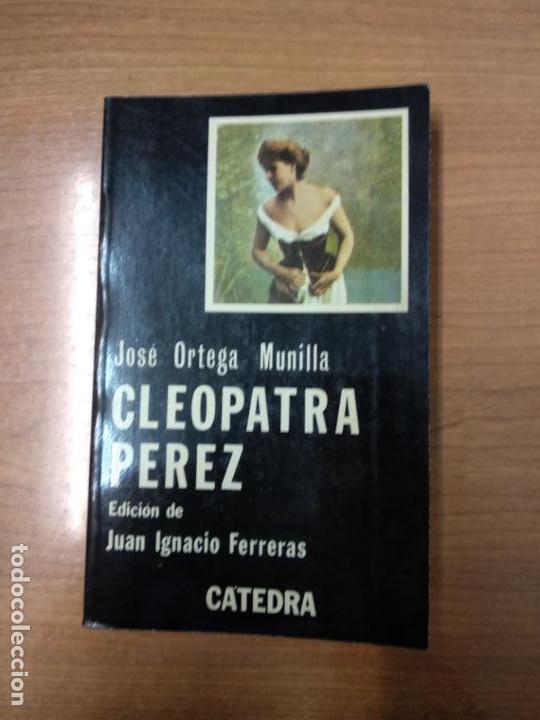Libros de segunda mano: CLEOPATRA PEREZ / JOSE ORTEGA MUNILLA / CATEDRA