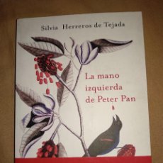 Libros de segunda mano: LA MANO IZQUIERDA DE PETER PAN SILVIA HERREROS DE TEJADA -FAJA MARTA SANZ- NUEVO SIN USO ESPASA