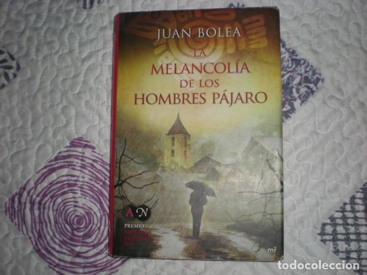 Libros de segunda mano: La melancol&iacute;a de los hombre p&aacute;jaro;Juan Bolea;Mart&iacute;nez Roca 2011
