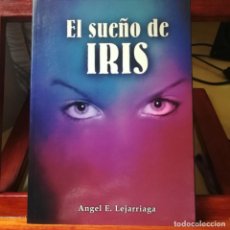 Libros de segunda mano: EL SUEÑO DE IRIS--ANGEL E. LEJARRIAGA-TAU EDICION AUDIOVISUAL- 2001--NOVELA SOBRE LA ANOREXIA. Lote 160713634