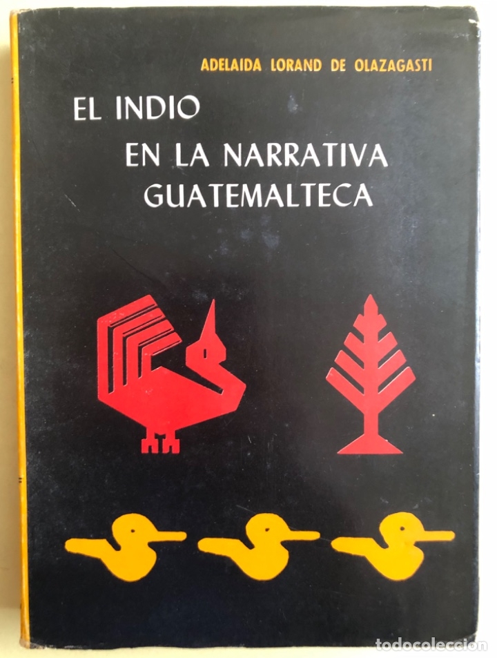 Libros de segunda mano: GUATEMALA- EL INDIO EN LA NARRATIVA GUATEMALTECA- ADELAIDA LORAND DE OLAZATEGUI- 1.968
