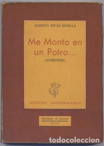 Libros de segunda mano: RIVAS BONILLA, Alberto.  Me monto en un potro. Cuentos.  1958.