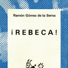 Libros de segunda mano: RAMÓN GÓMEZ DE LA SERNA, ¡REBECA!