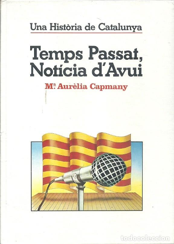 Libri di seconda mano: UNA HISTORIA DE CATALUNYA TEMPS PASSAT NOTICIA D'AVUIM&ordf; AURELIA CAPMANY