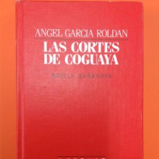 Libros de segunda mano: LAS CORTES DE COGUAYA - ÁNGEL GARCÍA ROLDÁN - 1985