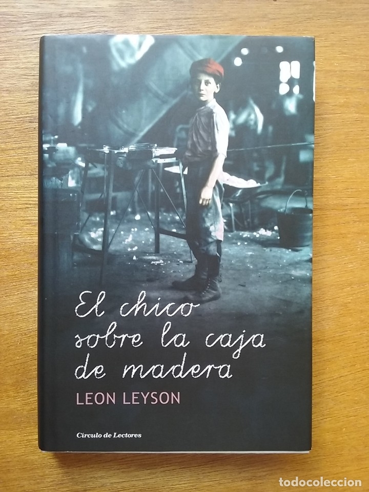 Gebrauchte B&uuml;cher: EL CHICO SOBRE LA CAJA DE MADERA, LEON LEYSON, CIRCULO DE LECTORES, 2014