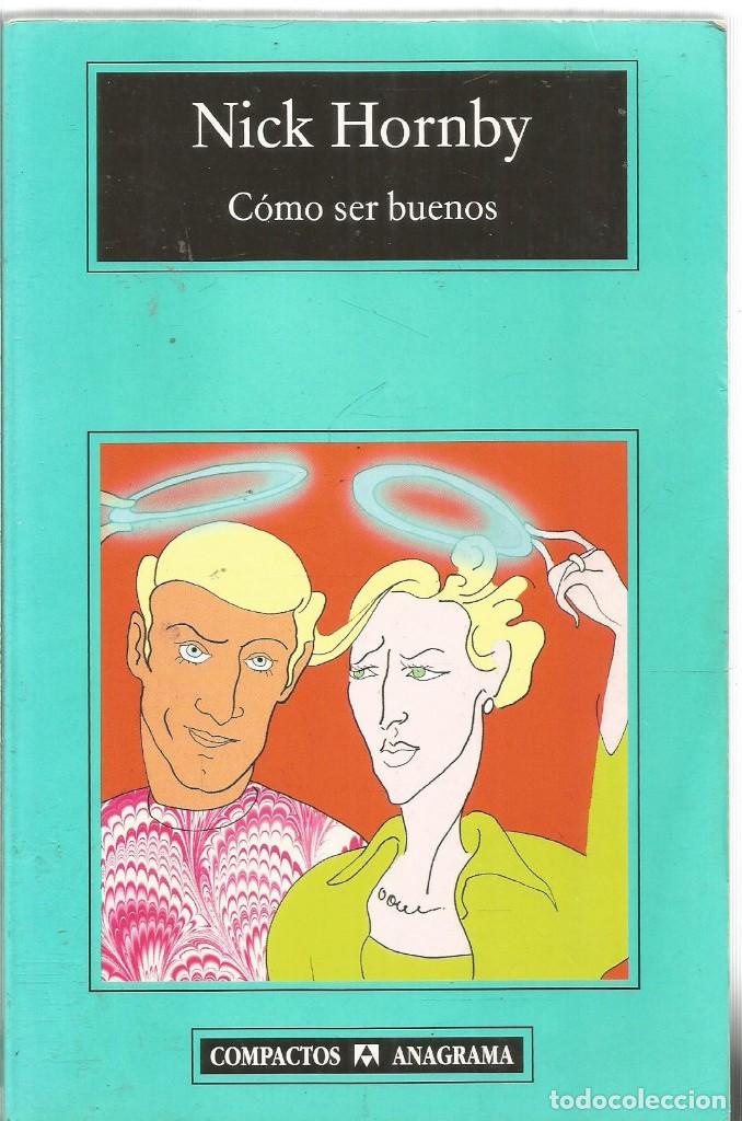 Libros de segunda mano: NICK HORNBY. COMO SER BUENOS. ANAGRAMA - Foto 1