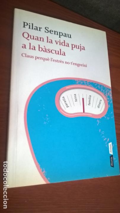 Second hand books: QUAN LA VIDA PUJA A LA BASCULA: CLAUS PERQUE L&acute;ESTRES NO T&acute;ENGREIXI. PILAR SENPAU.PORTIC/ATRIUM 2011