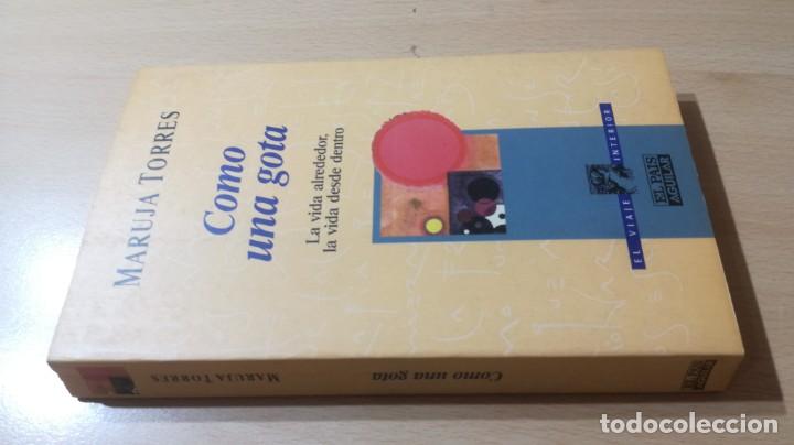Libros de segunda mano: COMO UNA GOTA	 / 	MARUJA TORRES	 / 	LA VIDA ALREDEDOR LA VIDA DESDE DENTRO	 / 		 / 	H301