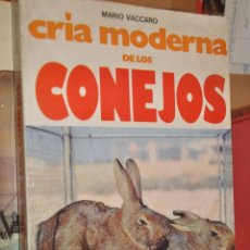 Libros de segunda mano: CRIA MODERNA DE LOS CONEJOS, MARIO VACCARO, VER TARIFAS ECONOMICAS ENVIOS