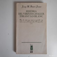Libros de segunda mano: LIBRO. HISTORIA DEL VIRTUOS CAVALLER TIRANT LO BLANC. JOSEP M. BENET. CATALÀ. Lote 168125169