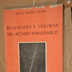 Libros de segunda mano: REALIDADES Y ENIGMAS DEL MUNDO SUBATOMICO, JOSE Mª ALONSO VIGUERA, VER TARIFAS ECONOMICAS ENVIOS