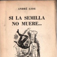 Libros de segunda mano: ANDRÉ GIDE : SI LA SEMILLA NO MUERE (LOSADA, 1951). Lote 168322620