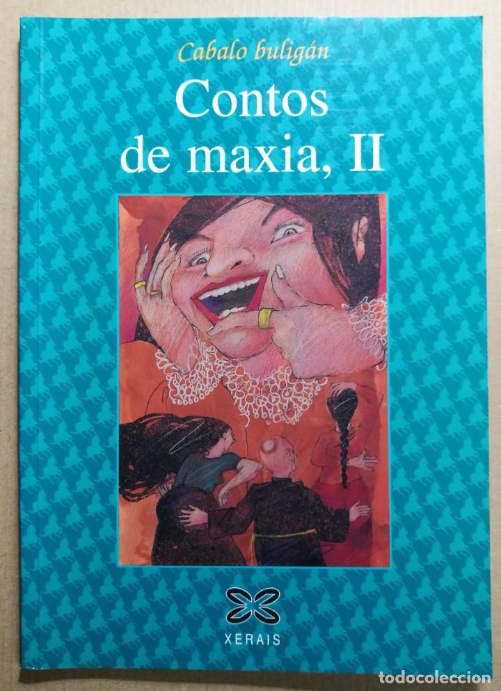 Libros de segunda mano: CONTOS DE MAXIA, II. EDICIONS XERAIS DE GALICIA. ISBN: 978-84-8302-509-3. Colecci&oacute;n: CABALO BULIGAN