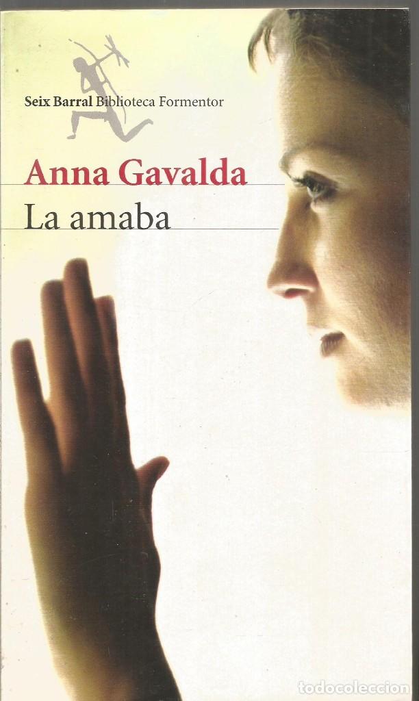 Libros de segunda mano: ANNA GAVALDA. LA AMABA. SEIX BARRAL - Foto 1