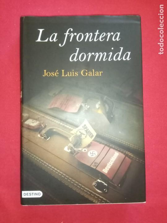 Libros de segunda mano: LA FRONTERA DORMIDA. JOSE LUIS GALAR. - Foto 1