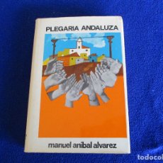 Libros de segunda mano: PLEGARIA ANDALUZA MANUEL ANIBAL ALVAREZ EDICIONES M. MARTOS ORTIZ 1977