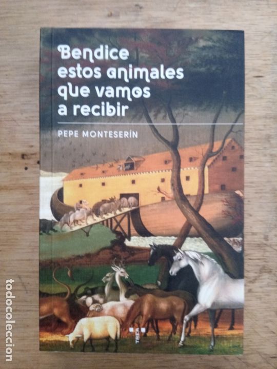 Libros de segunda mano: Pepe Monteser&iacute;n: Bendice estos animales que vamos a recibir